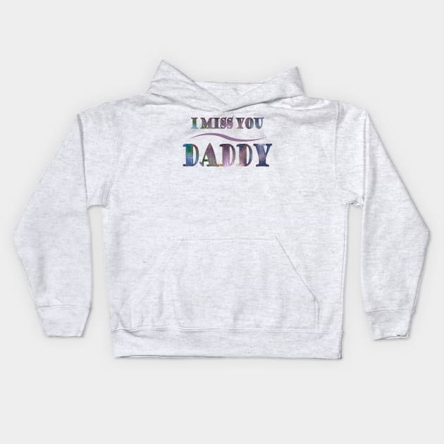 i miss you daddy t-shirt Kids Hoodie by adouniss